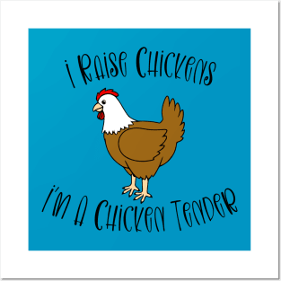 I Raise Chickens - I'm A Chicken Tender Posters and Art